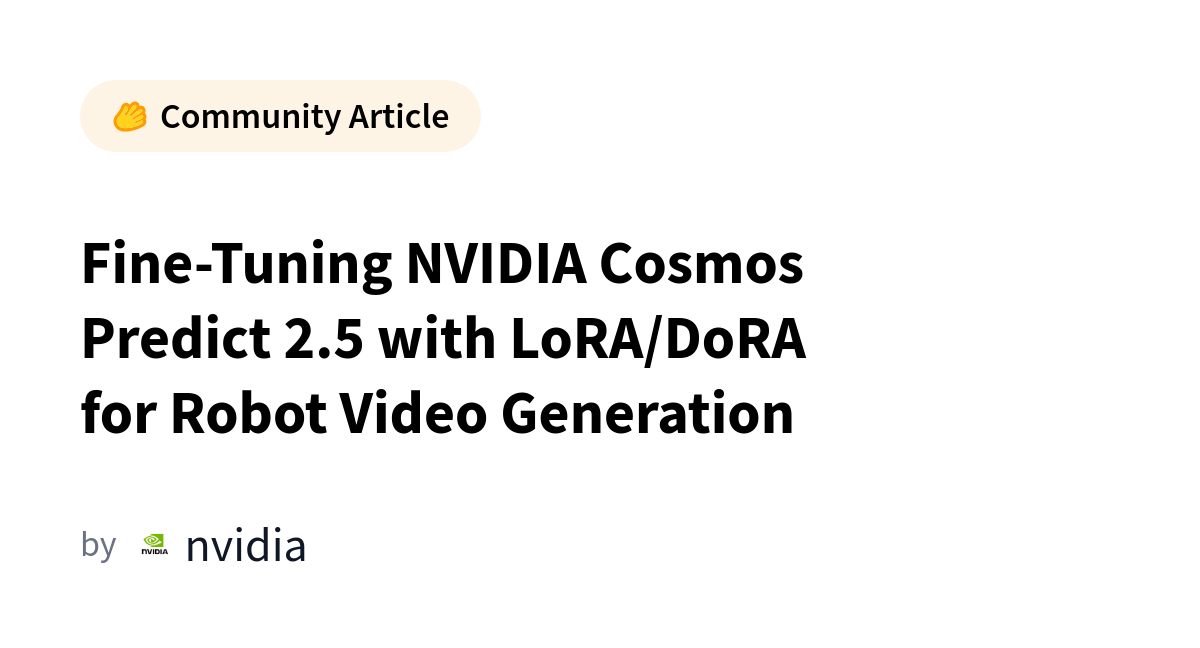 NVIDIA Cosmos 2.5 Aprimorado para Geração de Vídeos de Robôs via LoRA/DoRA